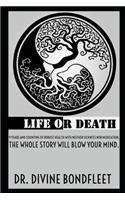 Life or Death: 9 Years and Counting of Robust Health with Neither Sickness Nor Medication; The Whole Story Will Blow Your Mind.