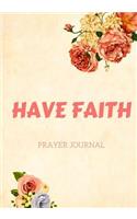 Have Faith: Prayer Journal, Notebook with Prompts for Women or Girls, Roses(Elite Prayer Journal)