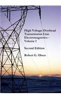 High Voltage Overhead Transmission Line Electromagnetics Volume I