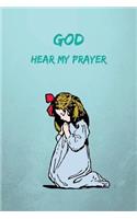 GOD Hear My Prayer: 100 pages 6 x 9 blank lined journal with a Glossy finish