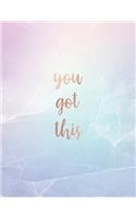 You Got This: Inspirational Quote Notebook - Pastel Hue Crystal Marble with Rose Gold - Cute gift for Women and Girls - 8.5 x 11 - 150 College-ruled lined pages(Inspirational Quote - Journal, Notebook, Diary, Composition)
