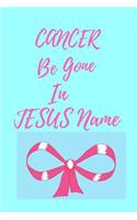 Cancer Be Gone In JESUS Name