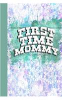 First Time Mommy: Journal for First Time Moms, Pregnancy Journal, Gift for Moms, Blank Lined Journal, Baby Book