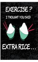 Exercise I Thought You Said Extra Rice: Blank Lined Journal - Japanese Journal Notebook