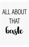 All about That Baste