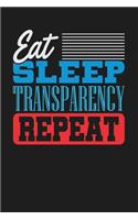Eat Sleep Transparency Repeat