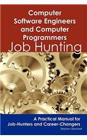 Computer Software Engineers and Computer Programmers: Job Hunting - A Practical Manual for Job-Hunters and Career Changers