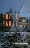 Rogue Rabbi: A Spiritual Quest — From Seminary to Ashram and Beyond