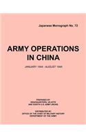 Army Operations in China, January 1944-December 1945 (Japanese Monograph 72)