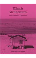What is Architecture?: And 100 Other Questions