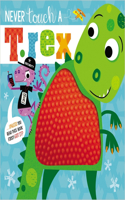 Never Touch a T. Rex: (Never Touch a)