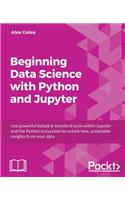 Beginning Data Science with Python and Jupyter