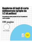 Quaderno di fogli di carta millimetrata (griglie da 1/2 di pollice): Un quaderno molto grande (8.5 by 11.0 pollici) di carta a griglia(1 Quaderno Di Fogli Di Carta Millimetrata (Griglie D)