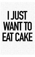 I Just Want to Eat Cake
