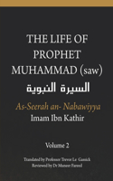 The Life of the Prophet Muhammad (saw) - Volume 2 - As Seerah An Nabawiyya - السيرة النبوية