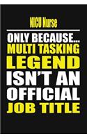 NICU Nurse Only Because Multi Tasking Legend Isn't an Official Job Title