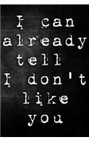 I Can Already Tell I Don't Like You