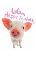 Happy 66th Birthday: Super Sweet Piggy Themed Happy Birthday Book to Use as a Journal or Notebook. Better Than a Birthday Card!