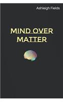 Mind over Matter