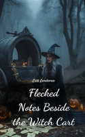 Flecked Notes Beside the Witch Cart