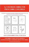 Education Books for 2 Year Olds (A Coloring book for Preschool Children)
