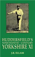 Huddersfield's Nineteenth-Century Yorkshire XI: (English)