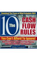 10 Cash Flow Rules You Can't Afford to Ignore: How to Eliminate Your Cash Flow Worries and Take Control of Your Business