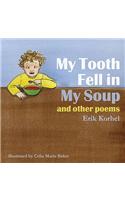 My Tooth Fell in My Soup: And Other Poems