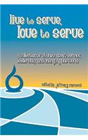 Live to Serve, Love to Serve
