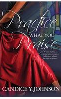 Practice What You Praise