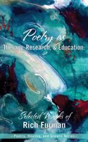 Poetry as Therapy, Research, and Education