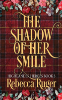 Shadow of Her Smile (Highlander Heroes Book 3)