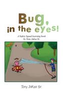 Bug, in the Eyes!: A Safety Squad Learning Book
