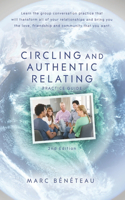 Circling and Authentic Relating Practice Guide: Learn the group conversation practice that will transform all of your relationships and bring you the love, friendship and community that you want