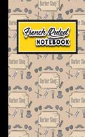 French Ruled Notebook: French Ruled Paper, Seyes Pads, Cute Barbershop Cover, 8.5" x 11", 200 pages(22 French Ruled Notebook)