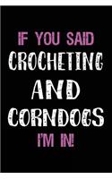 If You Said Crocheting and Corndogs I'm in: Blank Lined Notebook Journal
