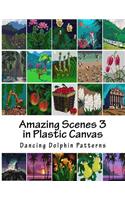 Amazing Scenes 3: in Plastic Canvas