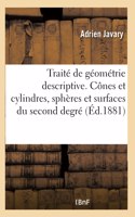 Traité de Géométrie Descriptive. Cônes Et Cylindres, Sphères Et Surfaces Du Second Degré