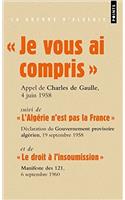 Je Vous AI Compris !. Suivi de "L'alg'rie N'Est Pas La France" Et de "Le Droit L'Insoumission"