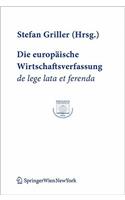 Die Europ Ische Wirtschaftsverfassung de Lege Lata Et Ferenda: Verhandlungen Des 6. Sterreichischen Europarechtstages, Wien, 29. Und 30. 9. 2006