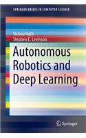 Autonomous Robotics and Deep Learning