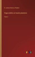 Viage estatico al mundo planetario