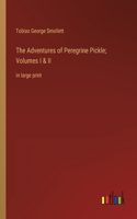 Adventures of Peregrine Pickle; Volumes I & II