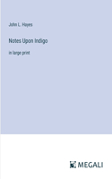Notes Upon Indigo