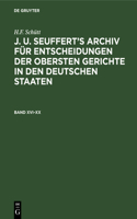 H.F. Schütt: J. A. Seuffert's Archiv Für Entscheidungen Der Obersten Gerichte in Den Deutschen Staaten. Band XVI-XX