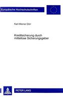Kreditsicherung Durch Mittellose Sicherungsgeber: Rechtliche Aspekte Der Ueberschuldung Am Beispiel Der Kreditsicherungspraxis(2304 Europaeische Hochschulschriften Recht)