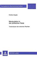 Manipulation in Der Politischen Rede: Textanalysen Der Extremen Rechten(169 Europaeische Hochschulschriften / European University Studie)