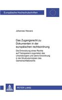 Das Zugangsrecht Zu Dokumenten in Der Europaeischen Rechtsordnung: Die Entwicklung Eines Rechts Auf Transparenz Zugunsten Des Unionsbuergers Und Seine Einordnung in Die Strukturprinzipien Des Gemeinschaftsrechts(3690 Europaeische Hochschulschriften Recht)