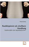 Raubkopieren als strafbare Handlung