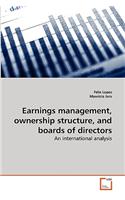 Earnings management, ownership structure, and boards of directors